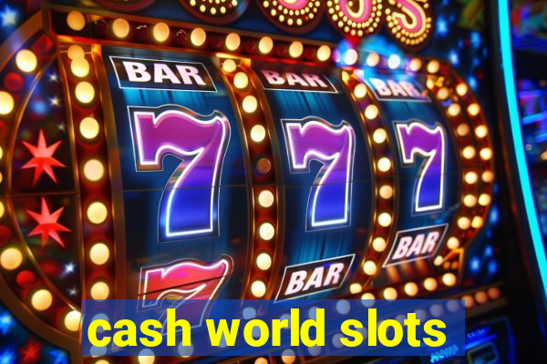 cash world slots